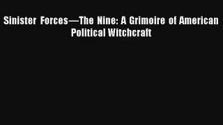Sinister Forces—The Nine: A Grimoire of American Political Witchcraft [Read] Online
