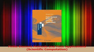 Read  Finite Element Methods and Their Applications Scientific Computation Ebook Online