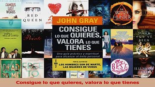 Read  Consigue lo que quieres valora lo que tienes Ebook Free