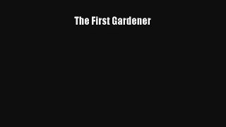 The First Gardener [PDF Download] Full Ebook