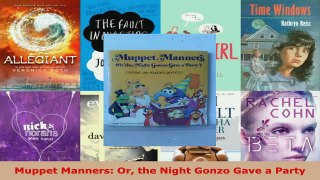 Read  Muppet Manners Or the Night Gonzo Gave a Party EBooks Online