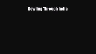 Bowling Through India [Read] Online