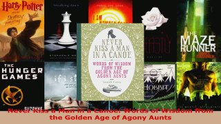 Read  Never Kiss a Man in a Canoe Words of Wisdom from the Golden Age of Agony Aunts PDF Online
