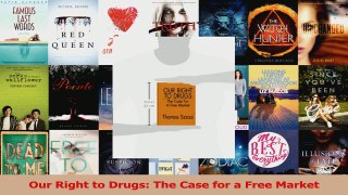 PDF Download  Our Right to Drugs The Case for a Free Market PDF Full Ebook