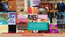 PDF Download  Accidental Inventions The Chance Discoveries That Changed Our Lives Download Online