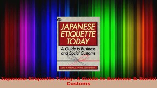 Read  Japanese Etiquette Today A Guide to Business  Social Customs Ebook Free
