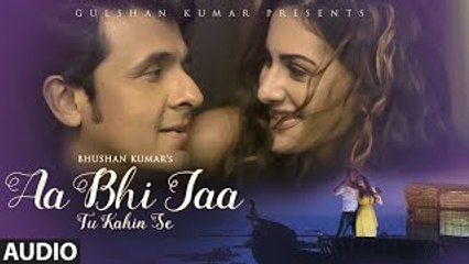 Download Video: Sonu Nigam: 'Aa Bhi Jaa Tu Kahin Se' FULL AUDIO Song | Amyra Dastur | Movie song