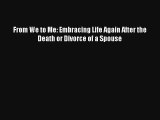 From We to Me: Embracing Life Again After the Death or Divorce of a Spouse [PDF Download] Full