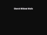 Church Without Walls [Download] Online