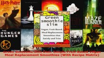 Read  Green Smoothie Slim Diet Simple FruitBased Vegan Meal Replacement Smoothies With Recipe PDF Online