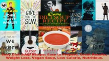 Read  Easy Diet Soup Recipe Easy to Prepare Great Results Weight Loss Vegan Soup Low Calorie PDF Free
