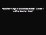 Pass Me Not: Hymns of the West Novella (Hymns of the West Novellas Book 2) [Read] Full Ebook