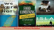 Download  Food Combining for Vegetarians Over 150 Delicious Recipes for Every Occasion PDF Free