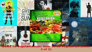 Read  Guide To Vegetarianism How To Go Vegetarian Book 2 of 3 Ebook Free