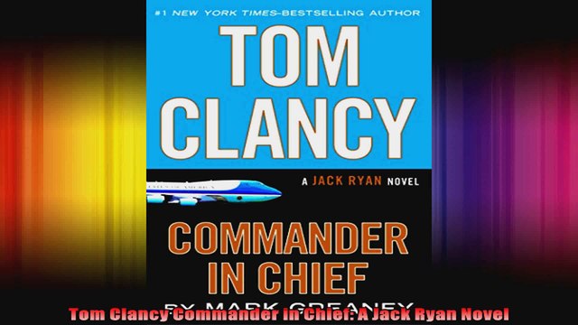 Tom Clancy Commander in Chief A Jack Ryan Novel