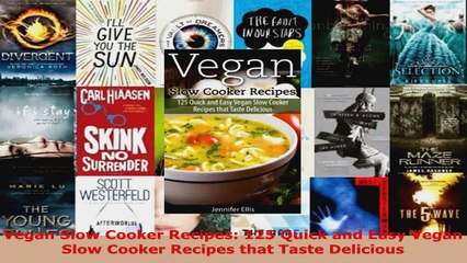 下载视频: Read  Vegan Slow Cooker Recipes 125 Quick and Easy Vegan Slow Cooker Recipes that Taste Ebook Free