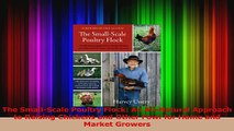PDF Download  The SmallScale Poultry Flock An AllNatural Approach to Raising Chickens and Other Fowl Read Online