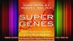 Super Genes Unlock the Astonishing Power of Your DNA for Optimum Health and WellBeing