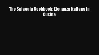 [PDF Download] The Spiaggia Cookbook: Eleganza Italiana in Cucina [PDF] Full Ebook