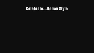 [PDF Download] Celebrate.....Italian Style [Read] Online