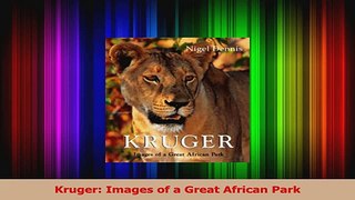 Read  Kruger Images of a Great African Park Ebook Free