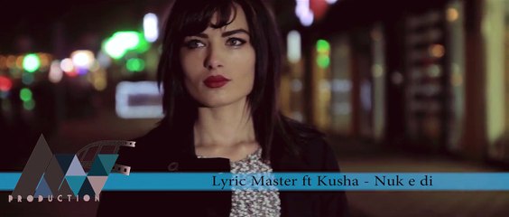 Lyric Master ft Kusha - Nuk e di (Music Video 2016)