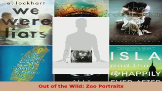 Read  Out of the Wild Zoo Portraits Ebook Free