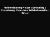 Anti-Discriminatory Practice in Counselling & Psychotherapy (Professional Skills for Counsellors