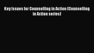 Key Issues for Counselling in Action (Counselling in Action series) [Read] Full Ebook