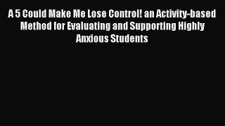 A 5 Could Make Me Lose Control! an Activity-based Method for Evaluating and Supporting Highly