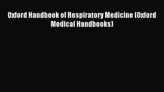 Oxford Handbook of Respiratory Medicine (Oxford Medical Handbooks) [Read] Full Ebook