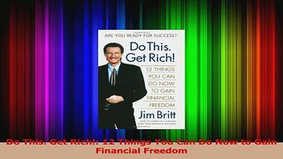 Read  Do This Get Rich 12 Things You Can Do Now to Gain Financial Freedom PDF Online