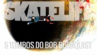 Bob Burnquist #SKATELIFE 5 Tombos