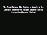 The Great Facade: The Regime of Novelty in the Catholic Church from Vatican II to the Francis