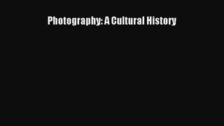 Photography: A Cultural History [PDF Download] Online