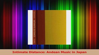 Read  Intimate Distance Andean Music in Japan PDF Free