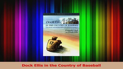 Download  Dock Ellis in the Country of Baseball PDF Online