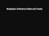 [PDF Download] Wallpaper: A History of Style and Trends# [Read] Online