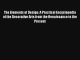 [PDF Download] The Elements of Design: A Practical Encyclopedia of the Decorative Arts from