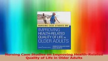 Nursing Case Studies on Improving HealthRelated Quality of Life in Older Adults Download