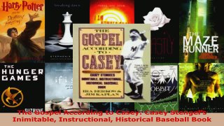 Read  The Gospel According to Casey Casey Stengels Inimitable Instructional Historical Ebook Free