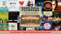 Download  Base Ball Founders The Clubs Players and Cities of the Northeast That Established the Ebook Free