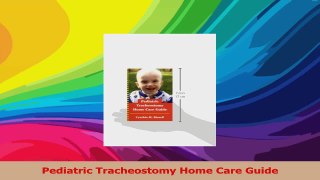 Pediatric Tracheostomy Home Care Guide Download