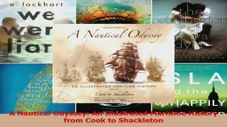 PDF Download  A Nautical Odyssey An Illustrated Maritime History from Cook to Shackleton Read Online