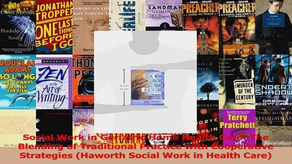 Social Work in Geriatric Home Health Care The Blending of Traditional Practice with PDF