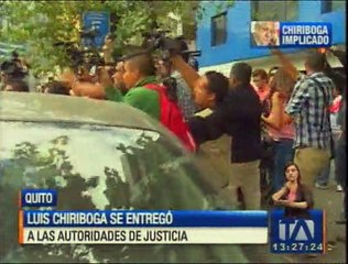 Luis Chiriboga se entregó a las autoridades de justicia