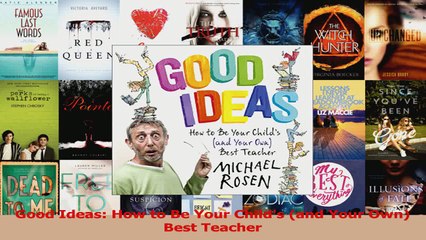 Good Ideas How to Be Your Childs and Your Own Best Teacher PDF