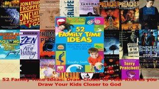 52 Family Time Ideas Draw Closer to Your Kids as you Draw Your Kids Closer to God PDF