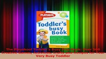 The Playskool Toddlers Busy Play Book Over 500 Creative Games Activities Crafts and Read Online