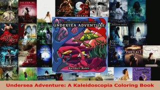 Read  Undersea Adventure A Kaleidoscopia Coloring Book Ebook Free